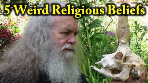 weird religious beliefs.